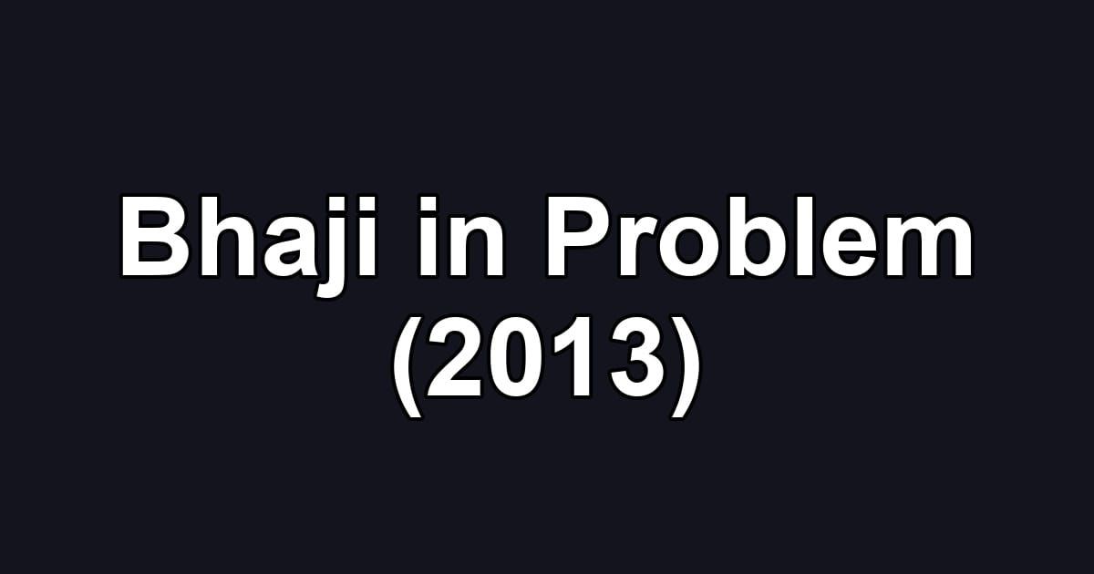 Bhaji in Problem (2013)