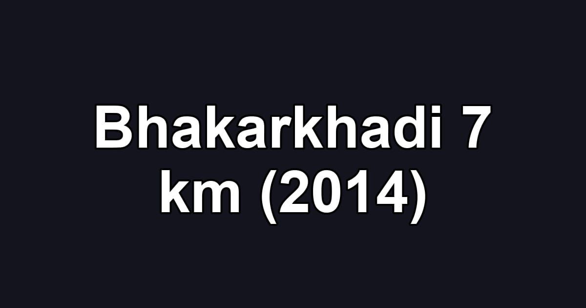 Bhakarkhadi 7 km (2014)