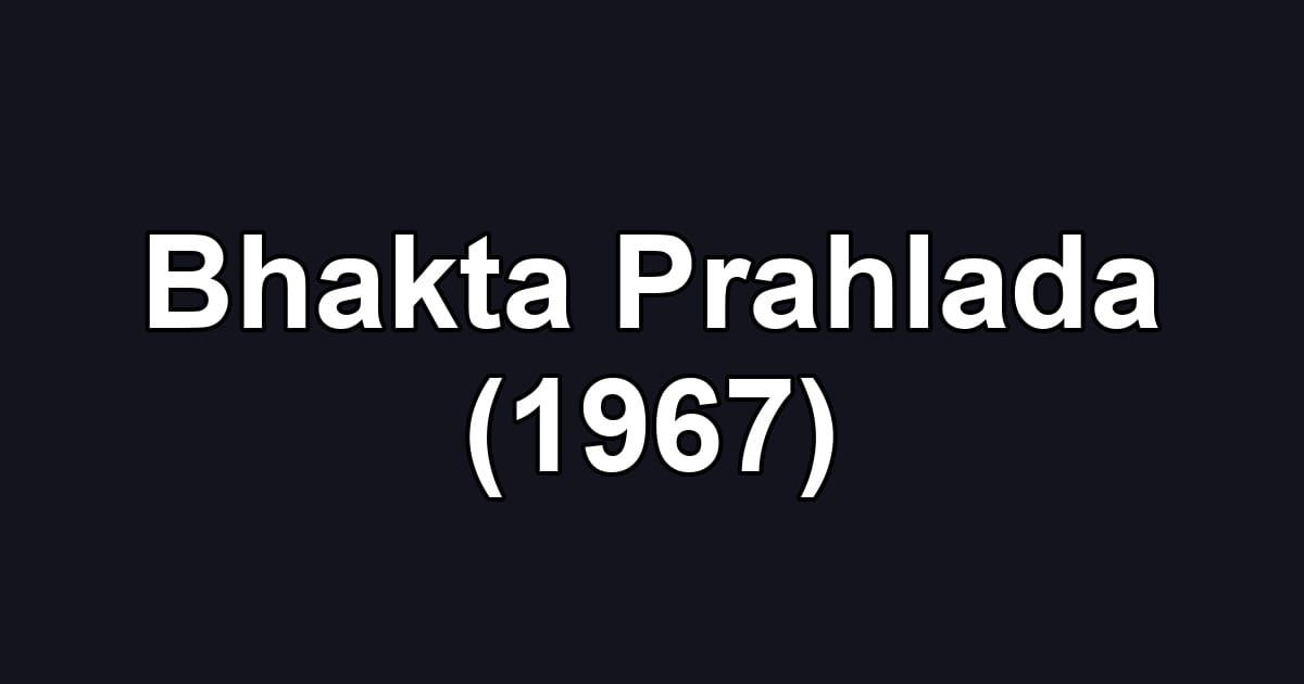 Bhakta Prahlada (1967)