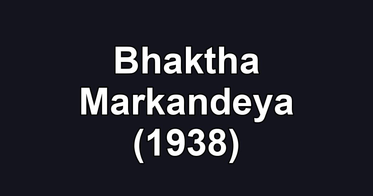 Bhaktha Markandeya (1938)