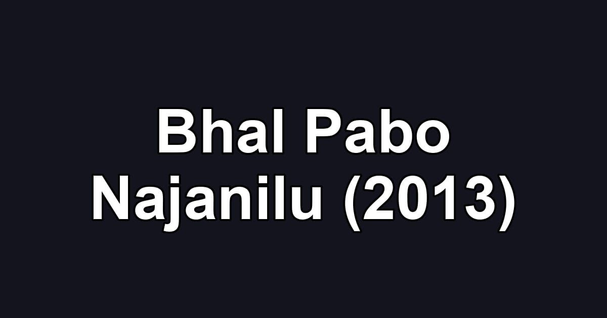 Bhal Pabo Najanilu (2013)