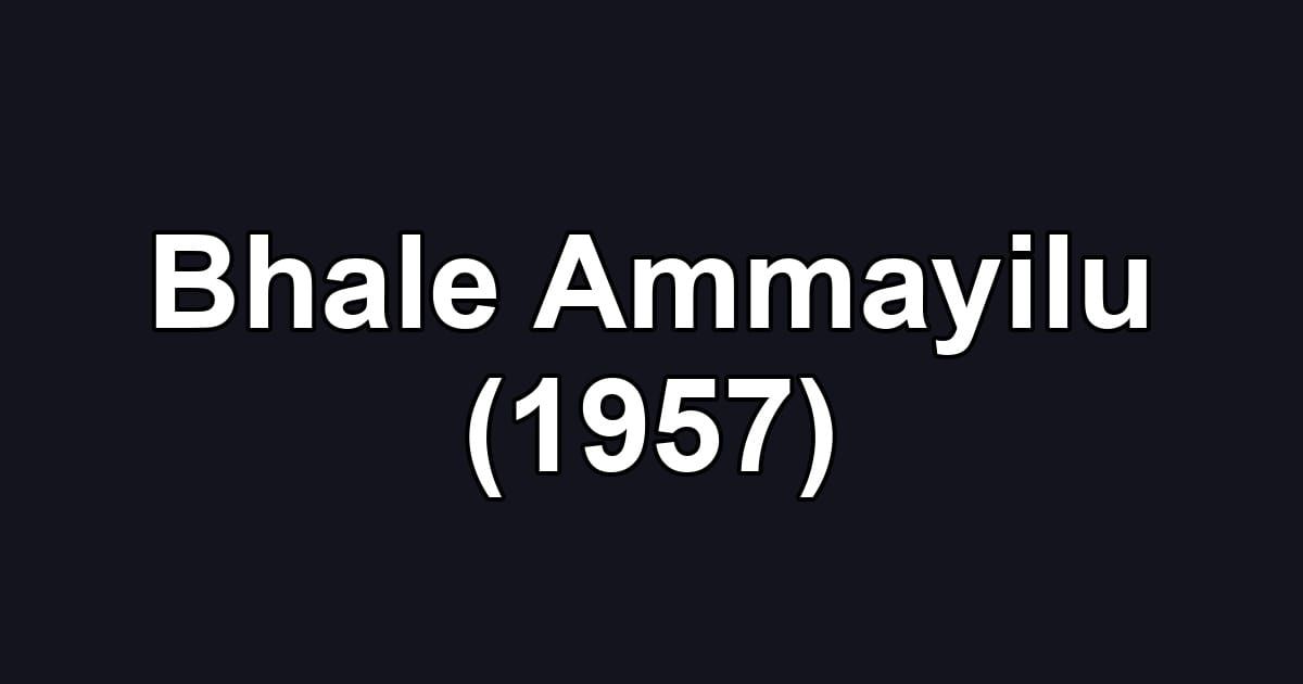 Bhale Ammayilu (1957)