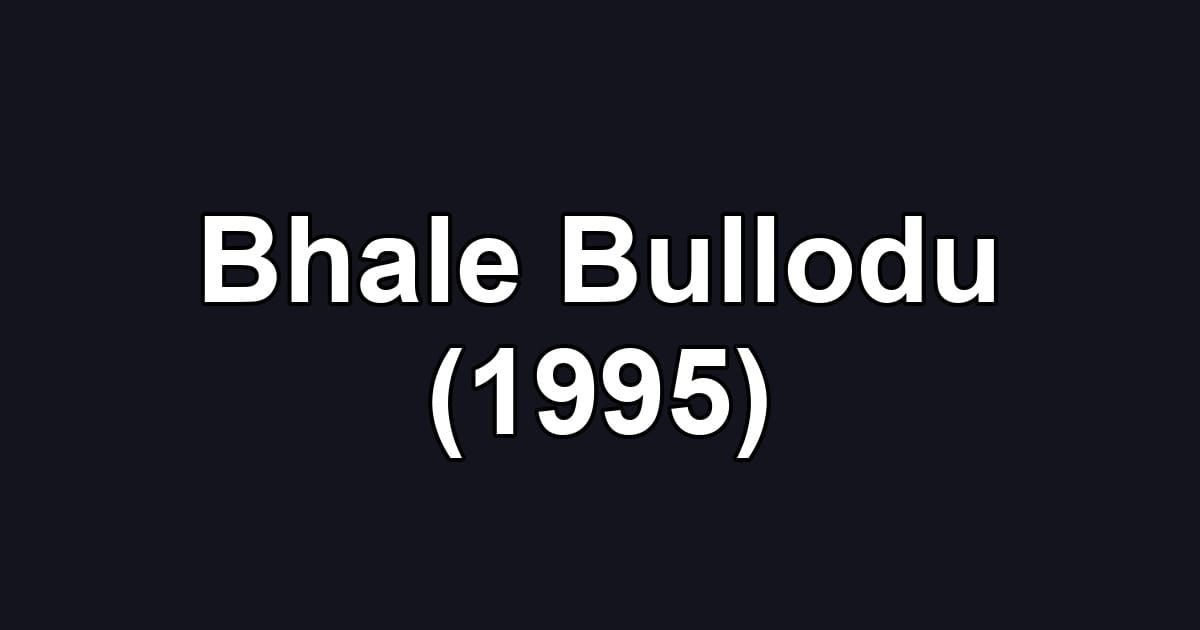 Bhale Bullodu (1995)