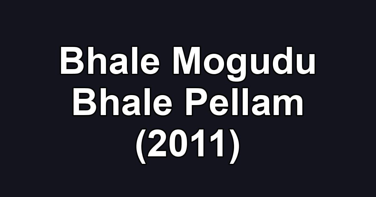 Bhale Mogudu Bhale Pellam (2011)