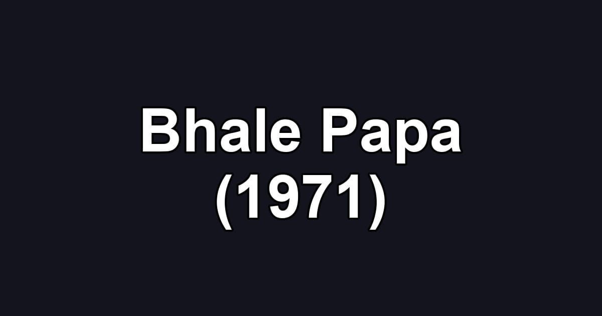 Bhale Papa (1971)