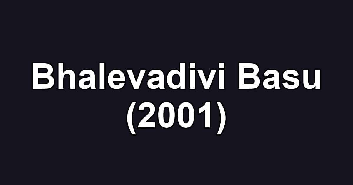 Bhalevadivi Basu (2001)