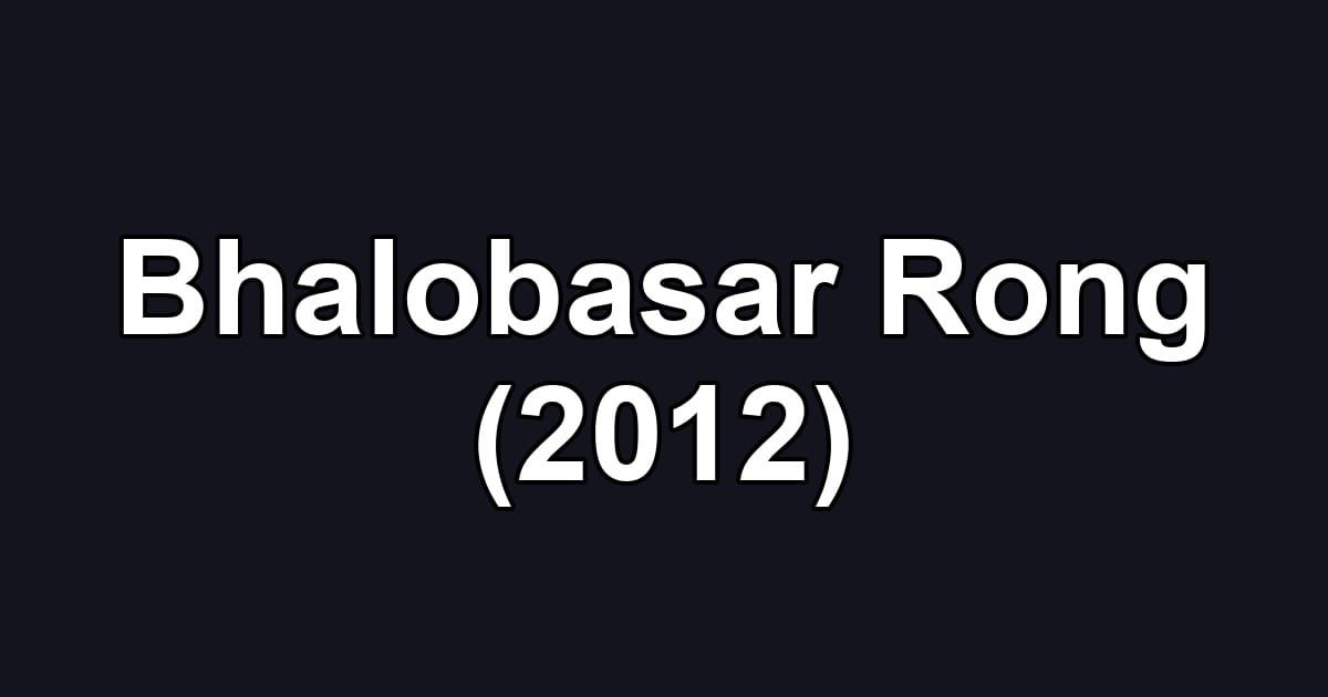Bhalobasar Rong (2012)