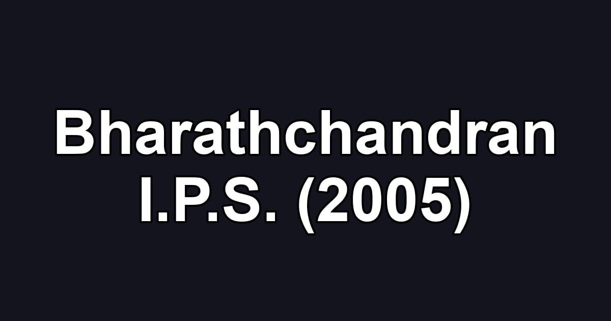 Bharathchandran I.P.S. (2005)