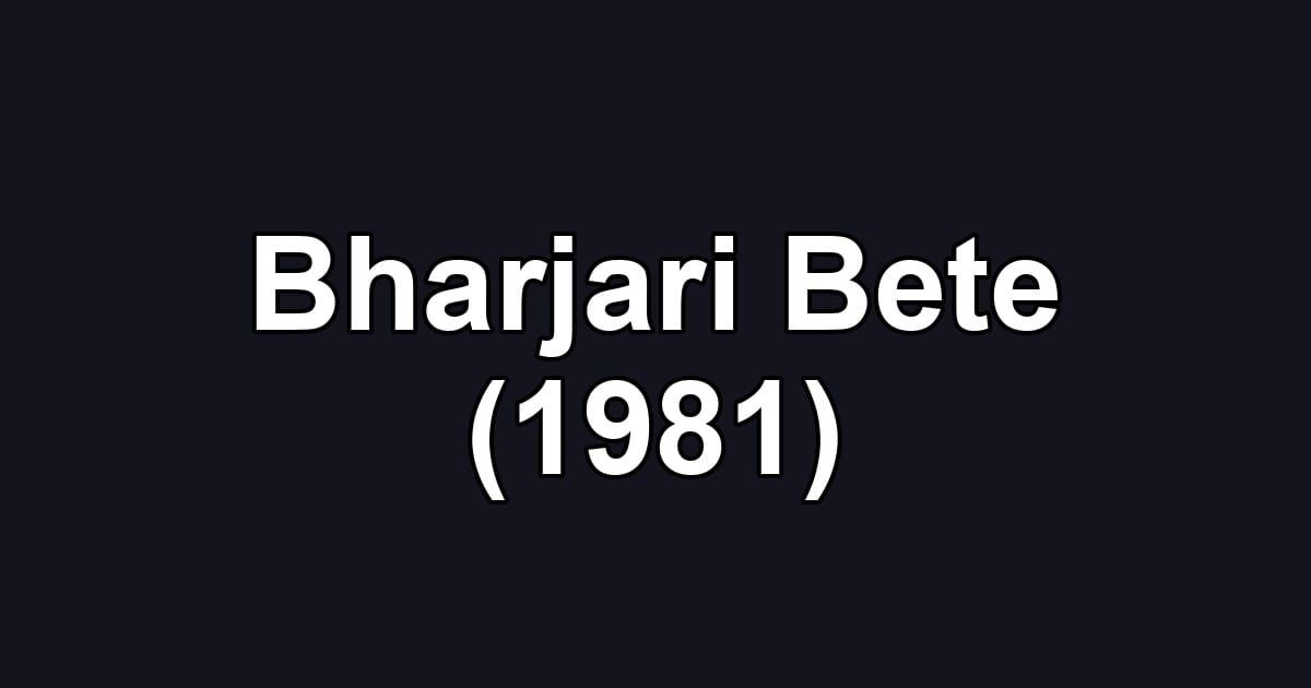 Bharjari Bete (1981)