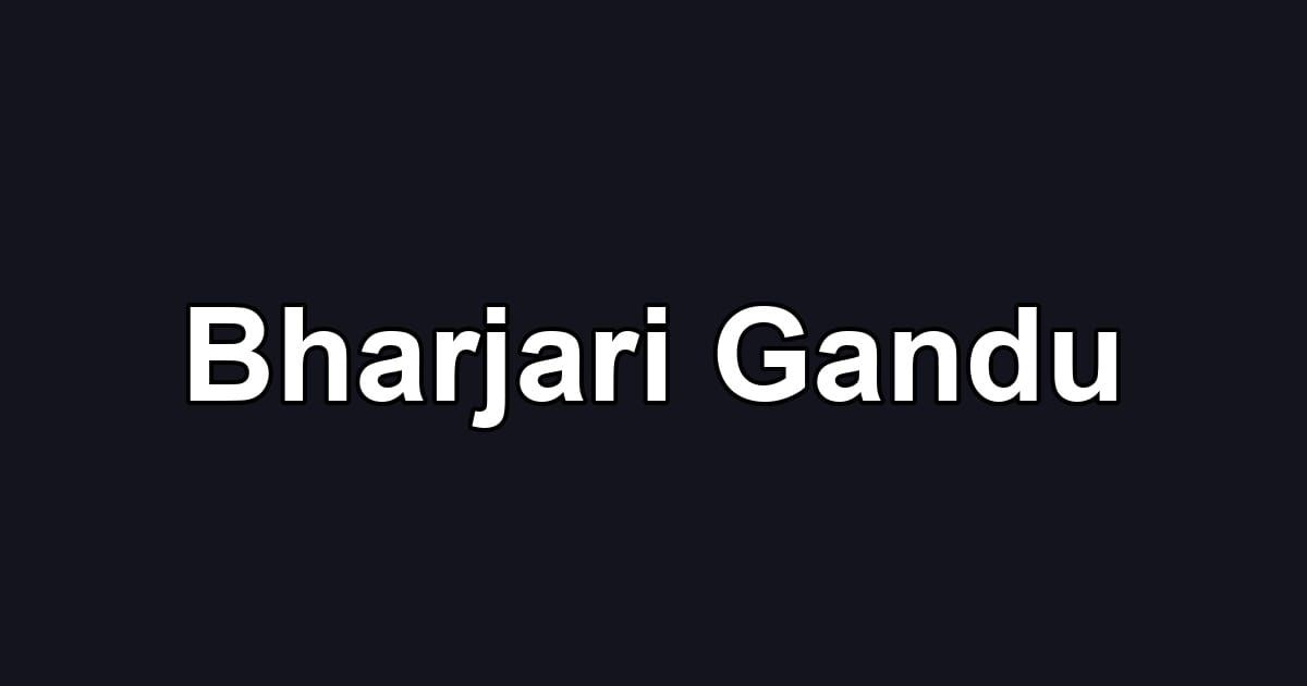 Bharjari Gandu