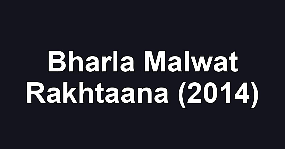 Bharla Malwat Rakhtaana (2014)