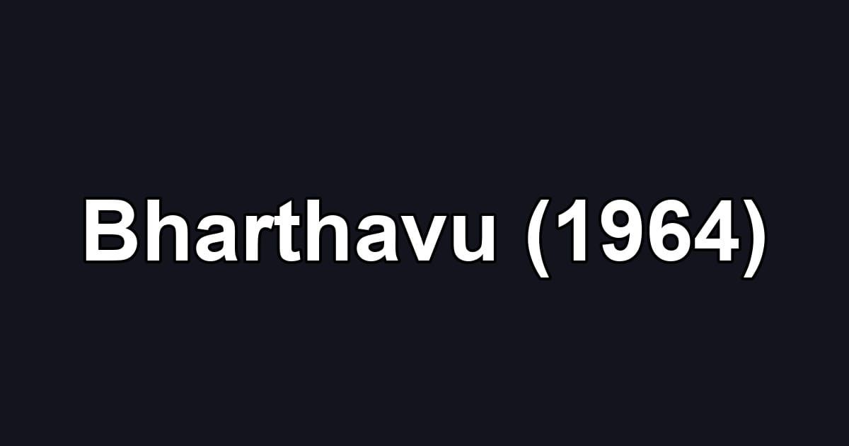 Bharthavu (1964)