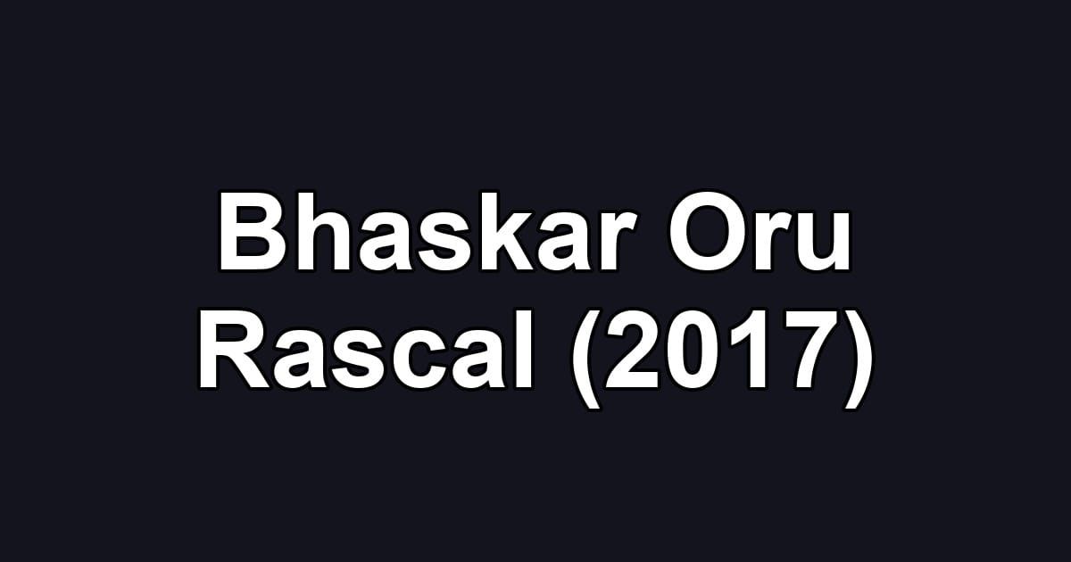 Bhaskar Oru Rascal (2017)