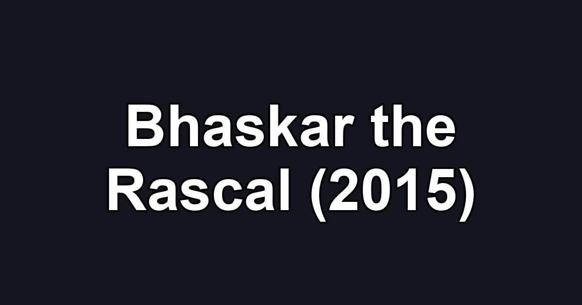 Bhaskar the Rascal (2015)