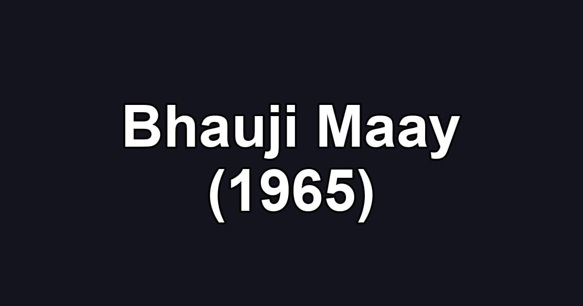 Bhauji Maay (1965)