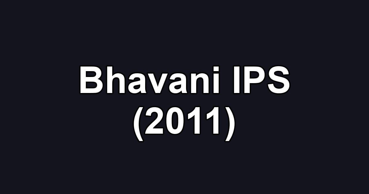 Bhavani IPS (2011)