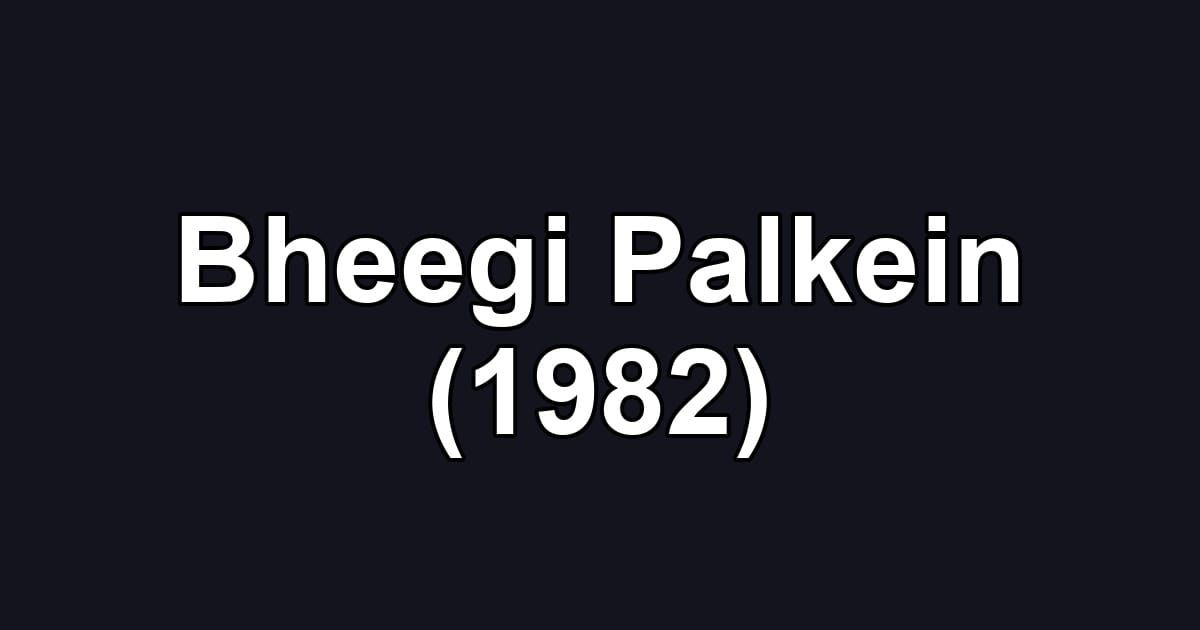 Bheegi Palkein (1982)