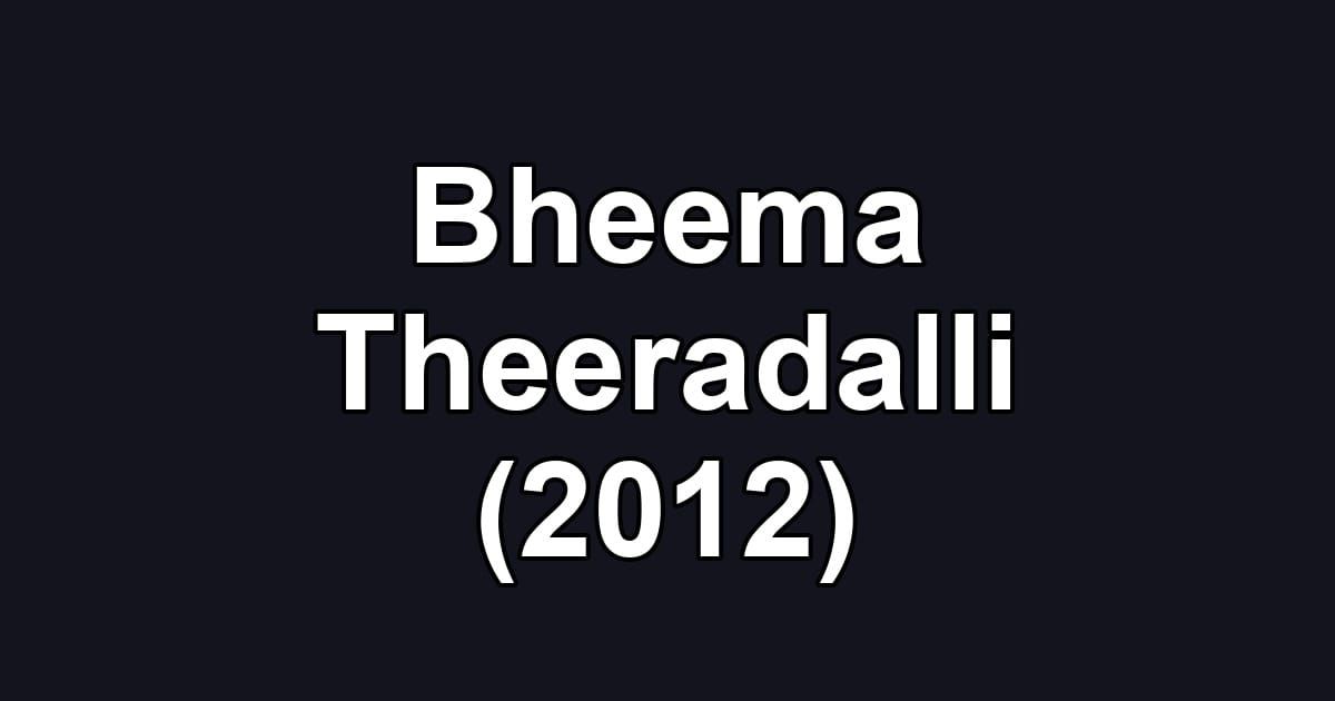 Bheema Theeradalli (2012)