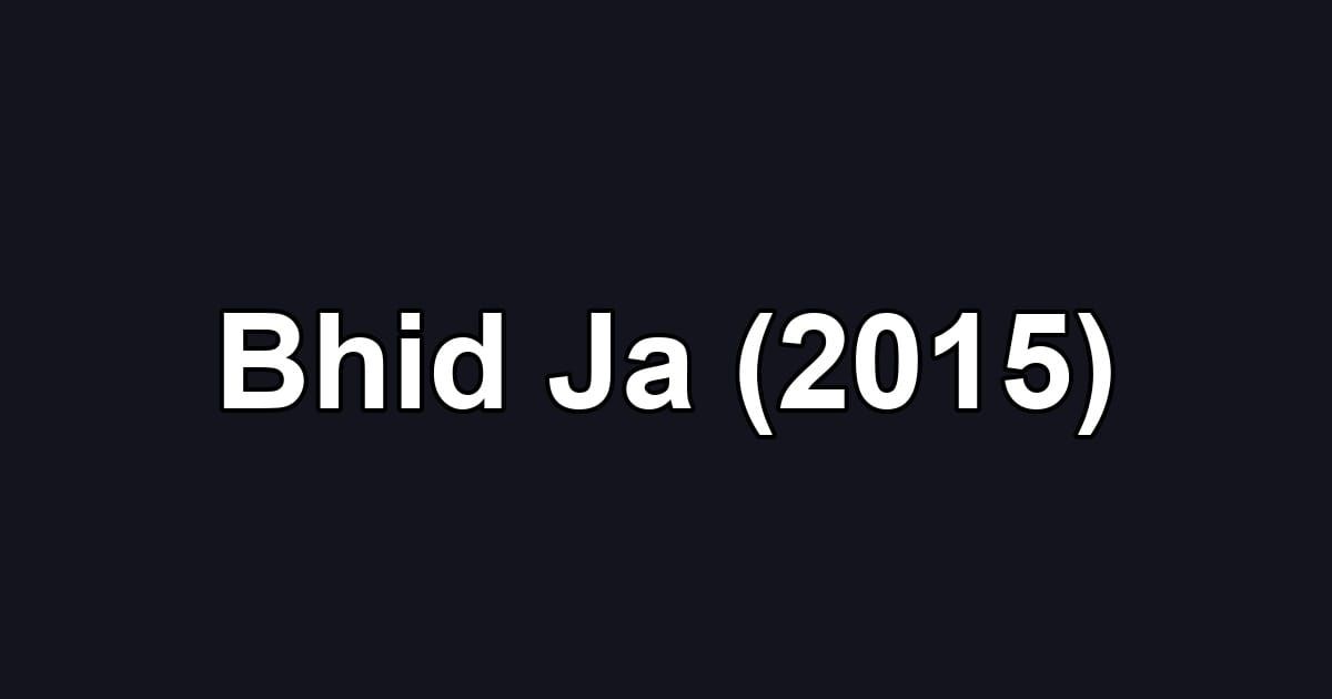Bhid Ja (2015)