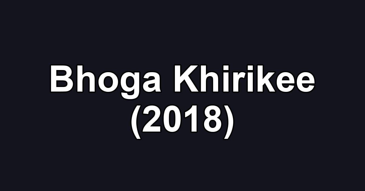 Bhoga Khirikee (2018)