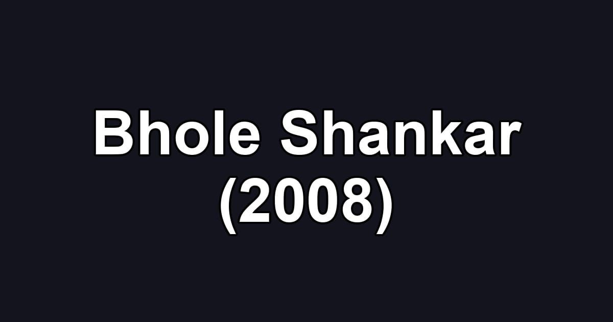 Bhole Shankar (2008)