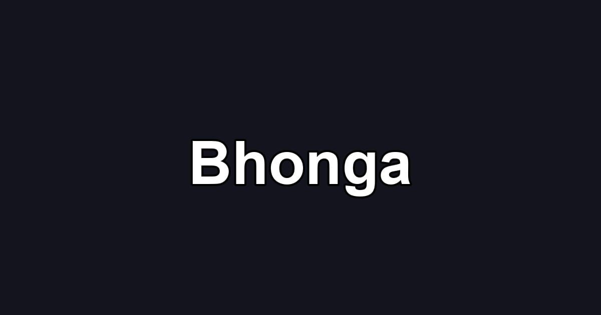 Bhonga