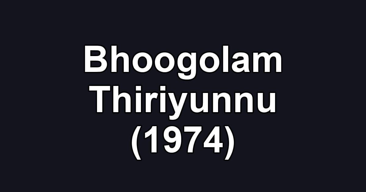 Bhoogolam Thiriyunnu (1974)