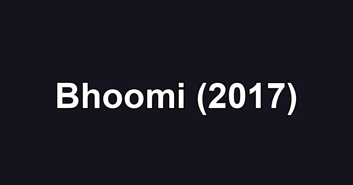 Bhoomi (2017)