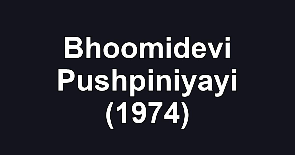 Bhoomidevi Pushpiniyayi (1974)