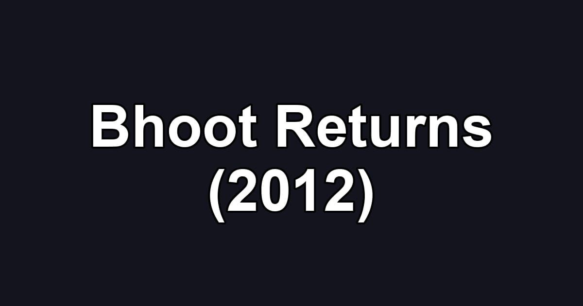 Bhoot Returns (2012)