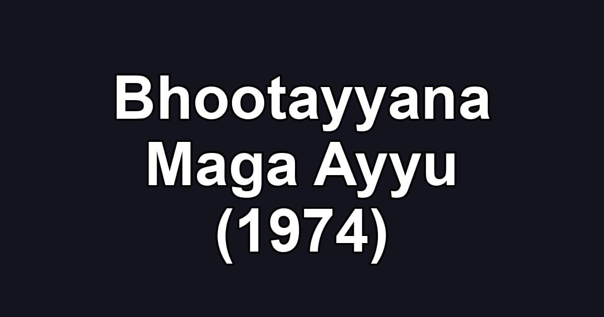 Bhootayyana Maga Ayyu (1974)