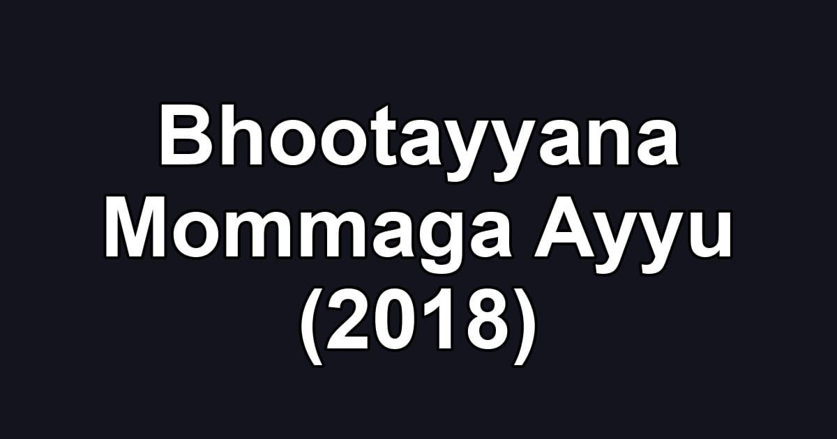 Bhootayyana Mommaga Ayyu (2018)