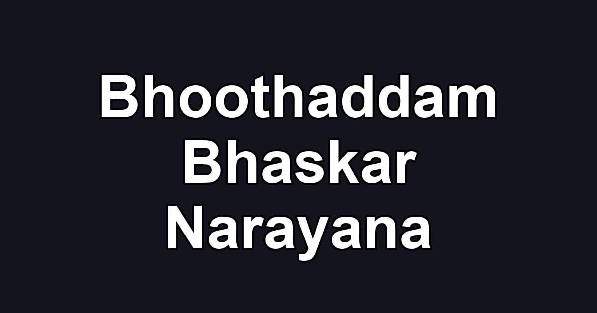 Bhoothaddam Bhaskar Narayana