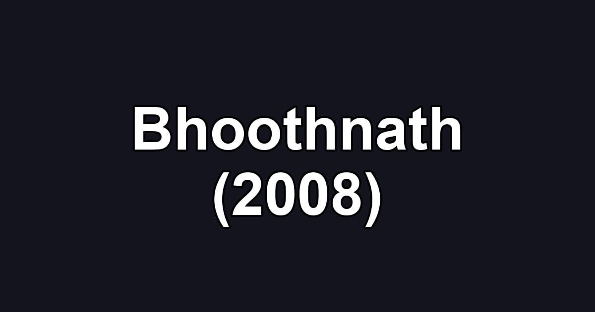 Bhoothnath (2008)