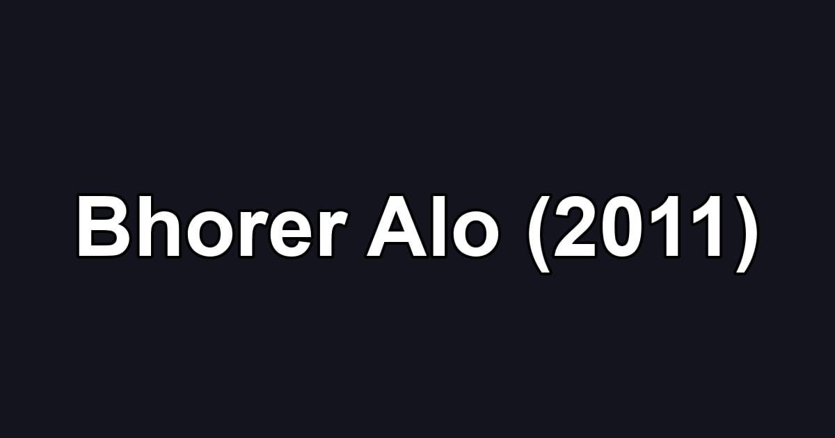 Bhorer Alo (2011)