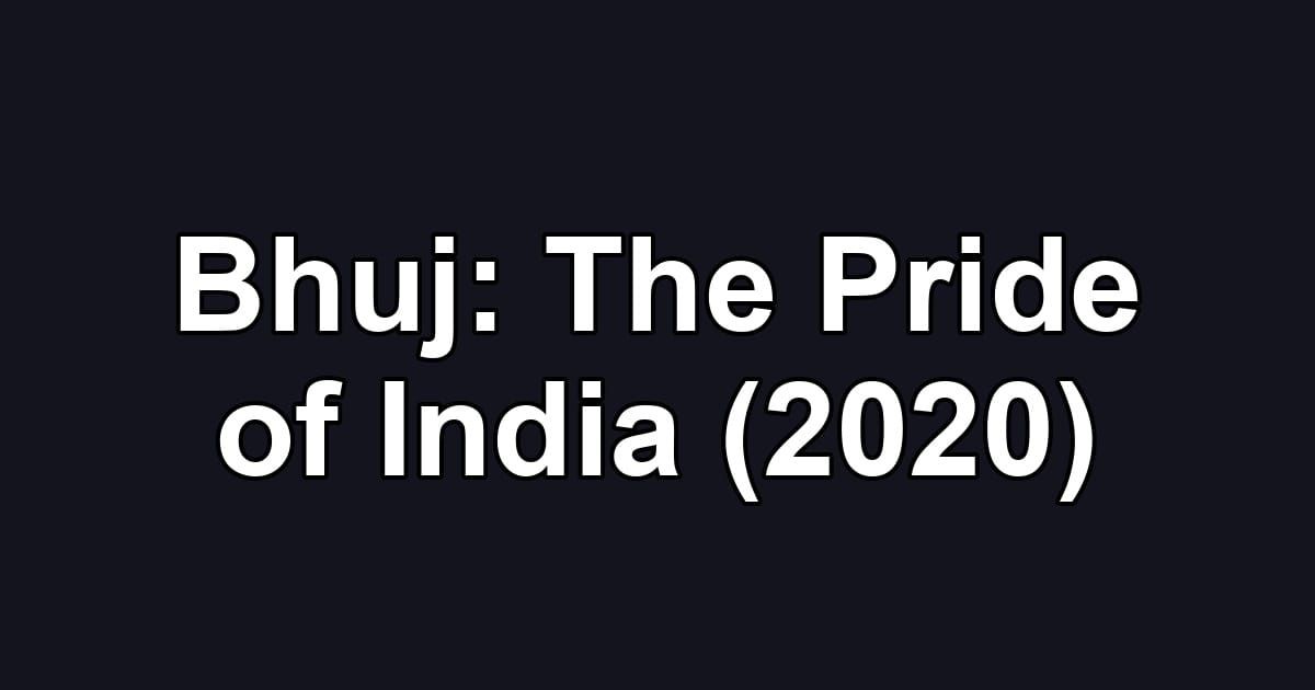 Bhuj: The Pride of India (2020)