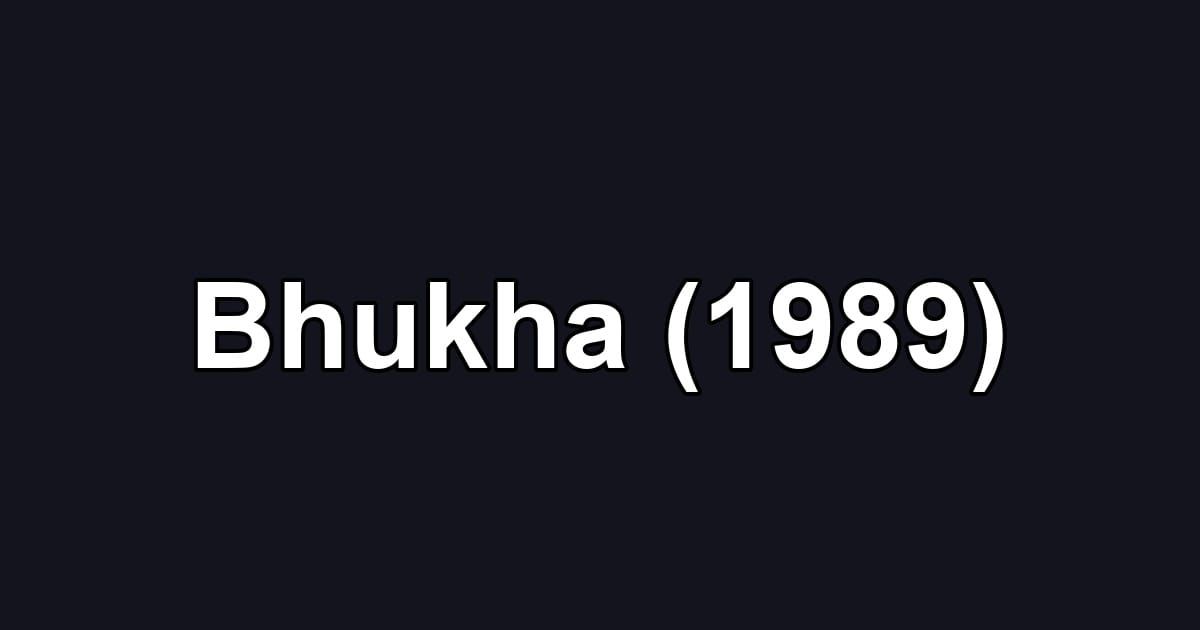 Bhukha (1989)