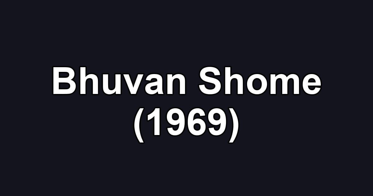 Bhuvan Shome (1969)