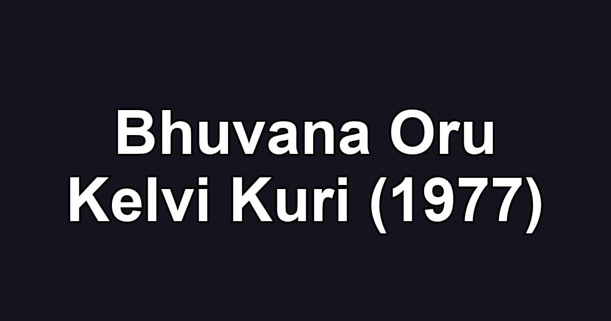 Bhuvana Oru Kelvi Kuri (1977)