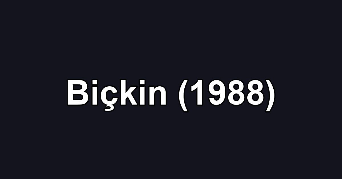 Biçkin (1988)