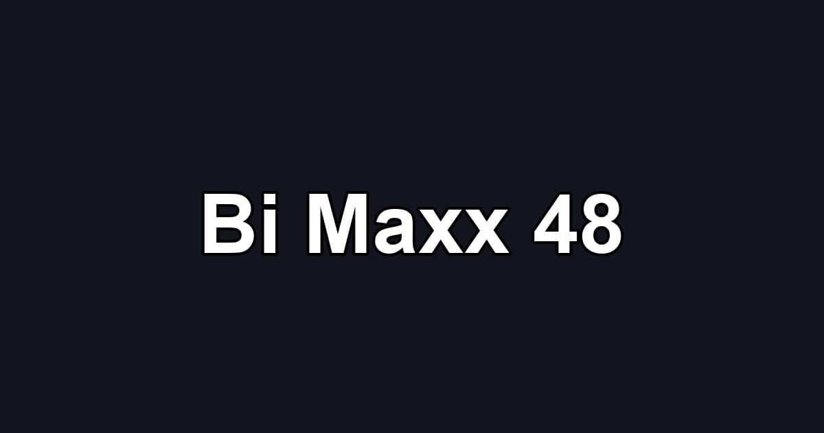 Bi Maxx 48