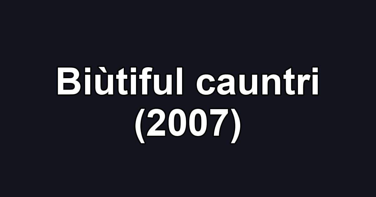 Biùtiful cauntri (2007)