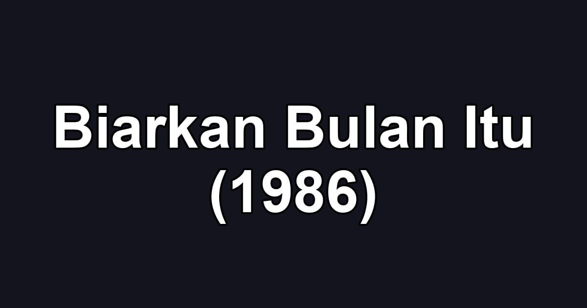 Biarkan Bulan Itu (1986)