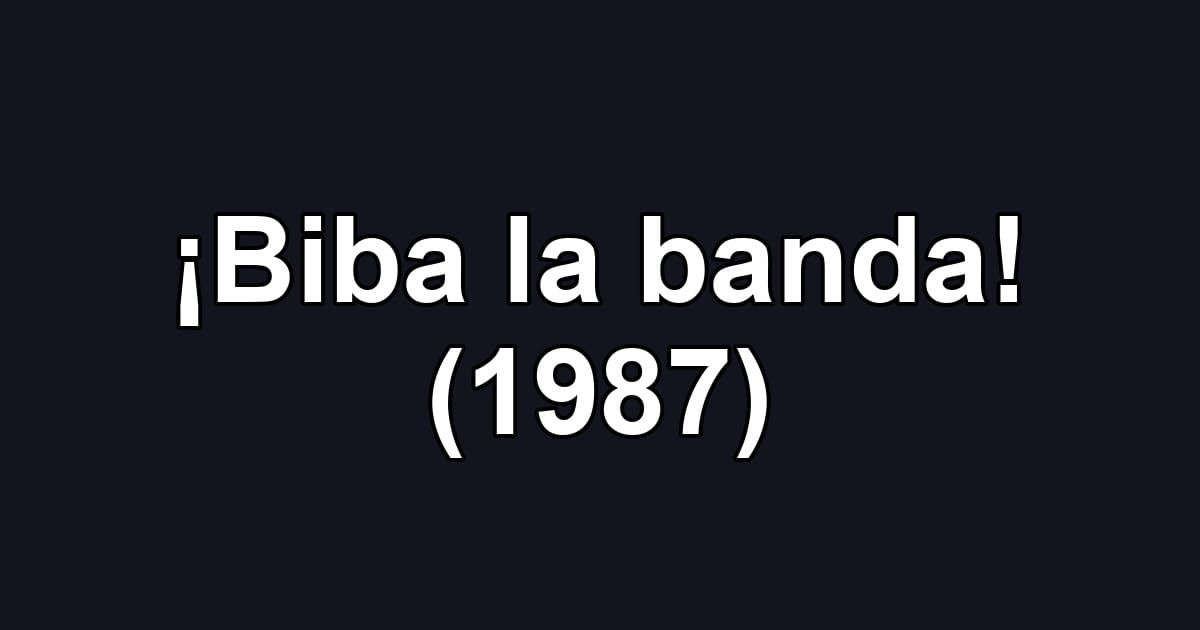 ¡Biba la banda! (1987)