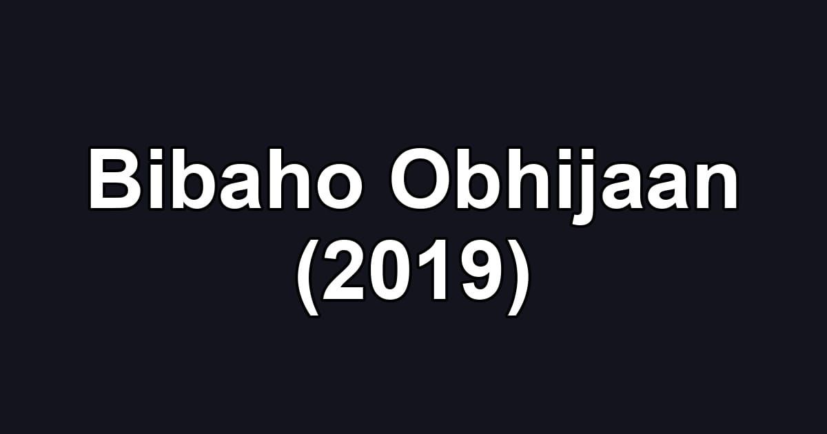 Bibaho Obhijaan (2019)