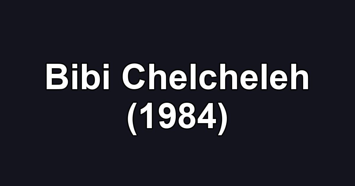 Bibi Chelcheleh (1984)