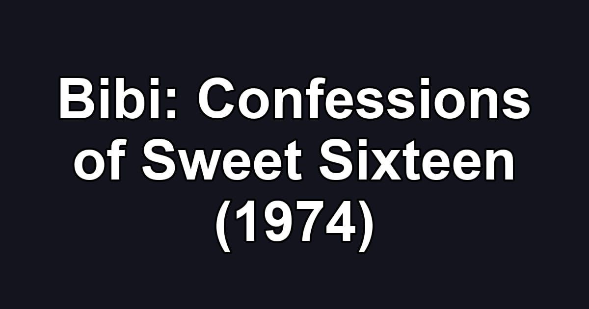 Bibi: Confessions of Sweet Sixteen (1974)
