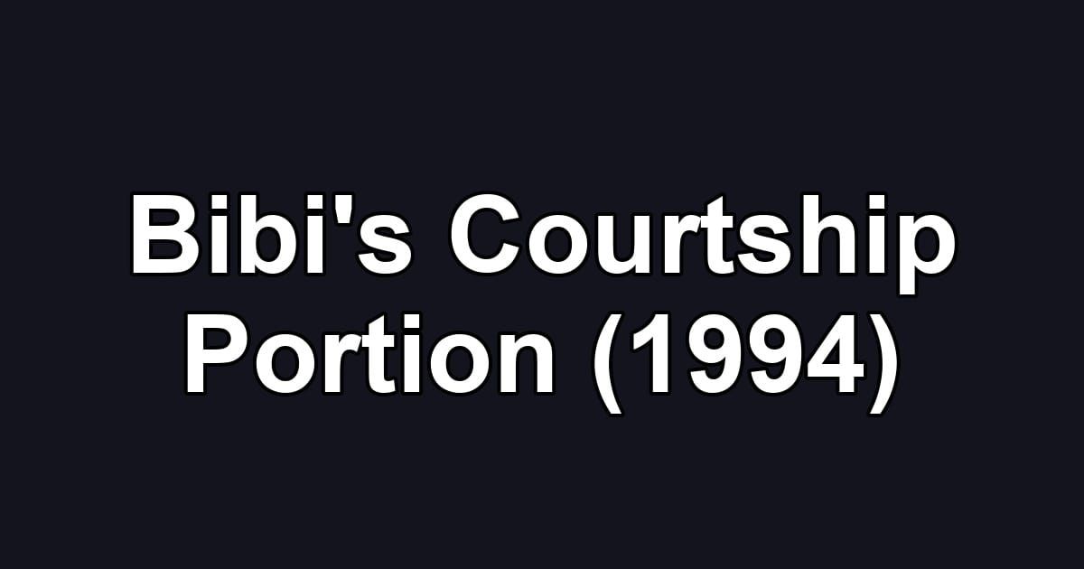 Bibi's Courtship Portion (1994)