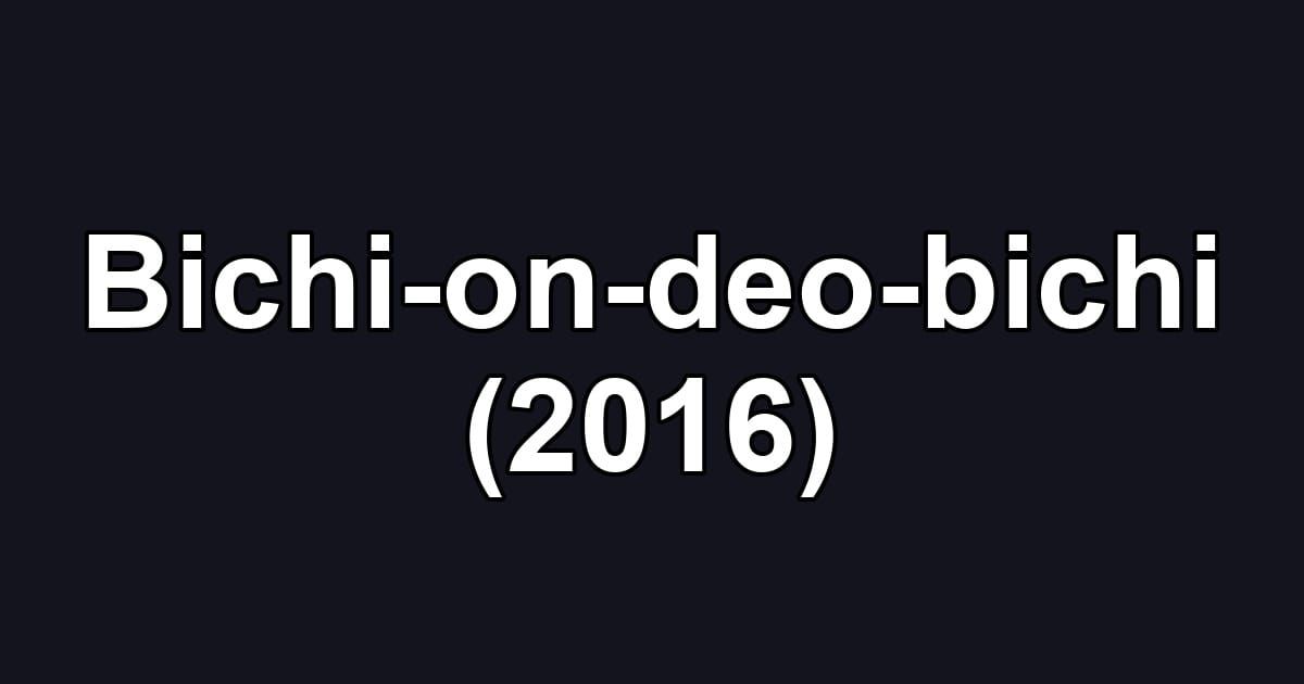 Bichi-on-deo-bichi (2016)
