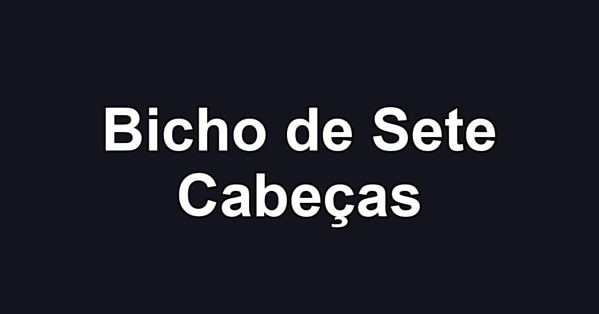 Bicho de Sete Cabeças